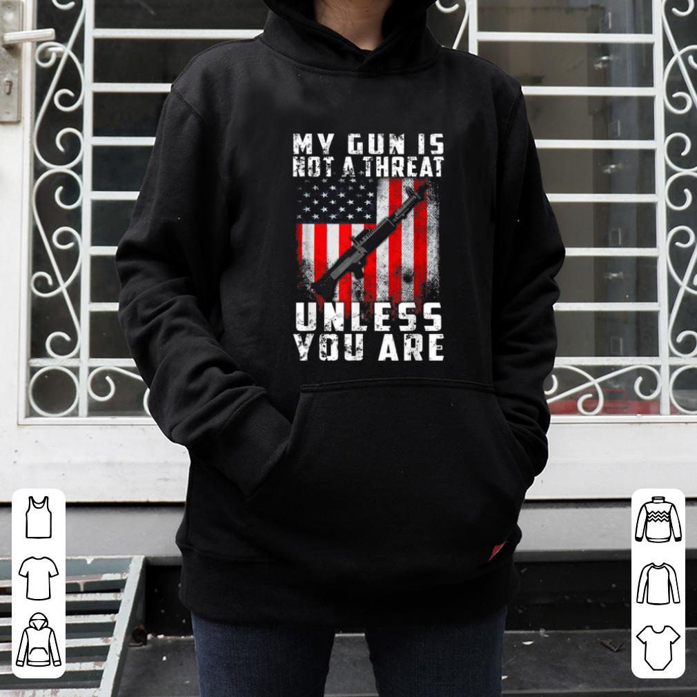 Official My Gun Is Not A Threat Unless You Are Funny 2nd Amendment shirt 4 - Official My Gun Is Not A Threat Unless You Are Funny 2nd Amendment shirt