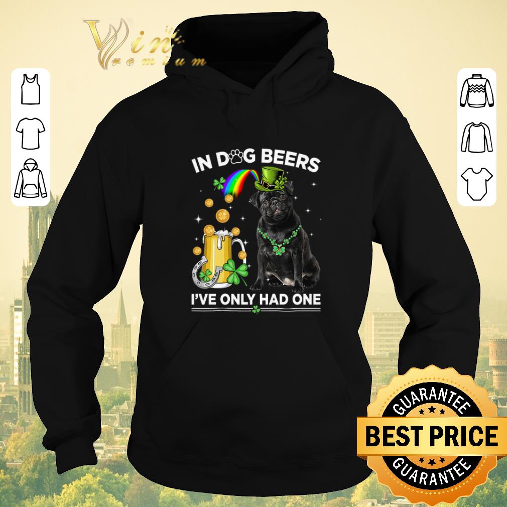 Official Pug in dog beers i've only had one St. Patrick's day shirt sweater Official Pug in dog beers i ve only had one St Patrick s day shirt sweater 4 - Official Pug in dog beers i've only had one St. Patrick's day shirt sweater