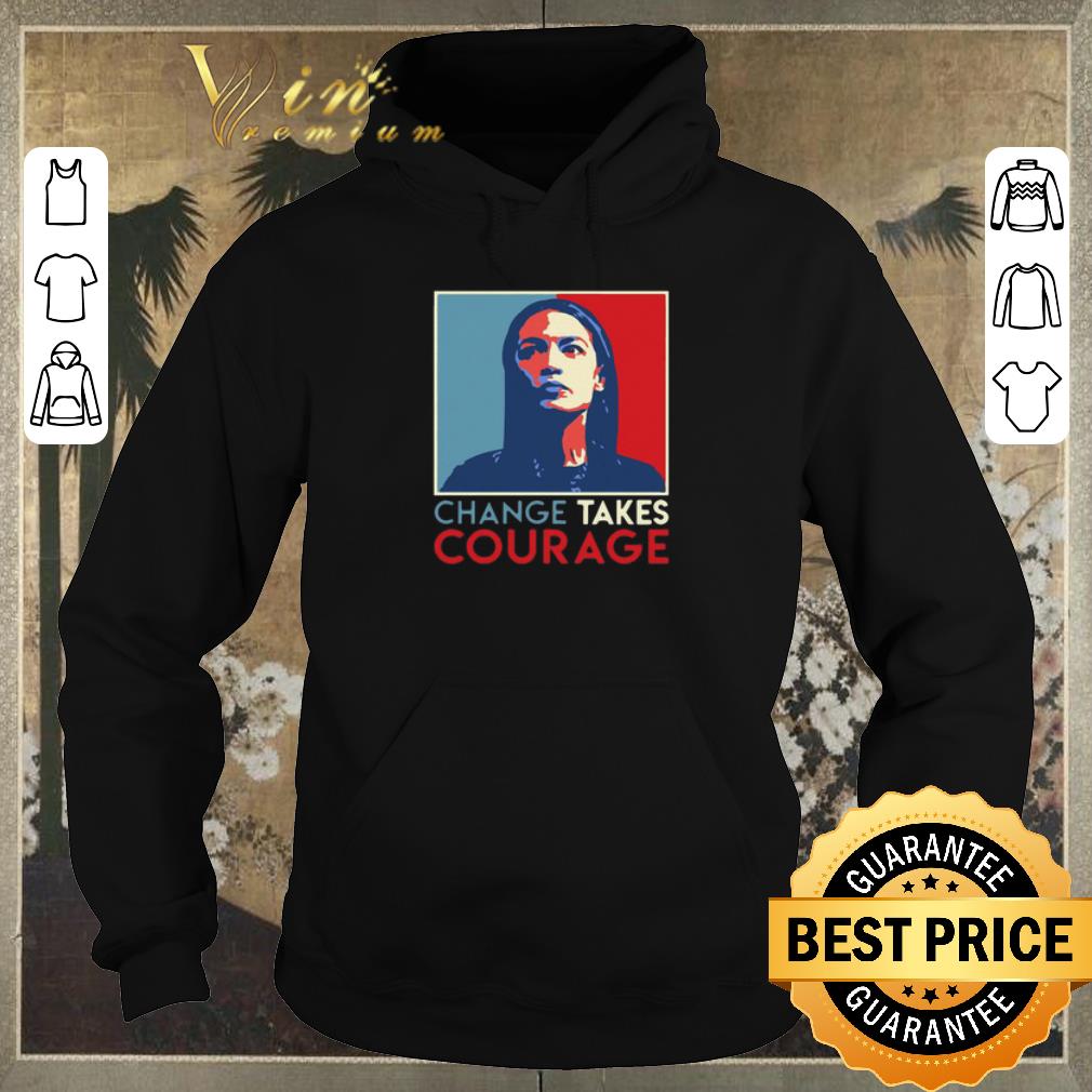 Original Alexandria Ocasio Cortez Change Takes Courage 2020 AOC Art shirt sweater 4 - Original Alexandria Ocasio Cortez Change Takes Courage 2020 AOC Art shirt sweater
