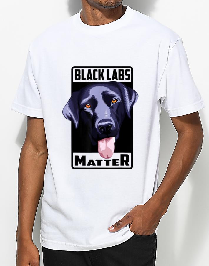 Original Black Labs Matter Labs Fanatics Dog Lovers shirt 4 - Original Black Labs Matter Labs Fanatics Dog Lovers shirt