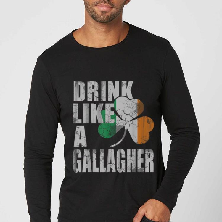 Original Drink Like A Gallagher St Patricks Day Irish shirt 4 - Original Drink Like A Gallagher St Patricks Day Irish shirt