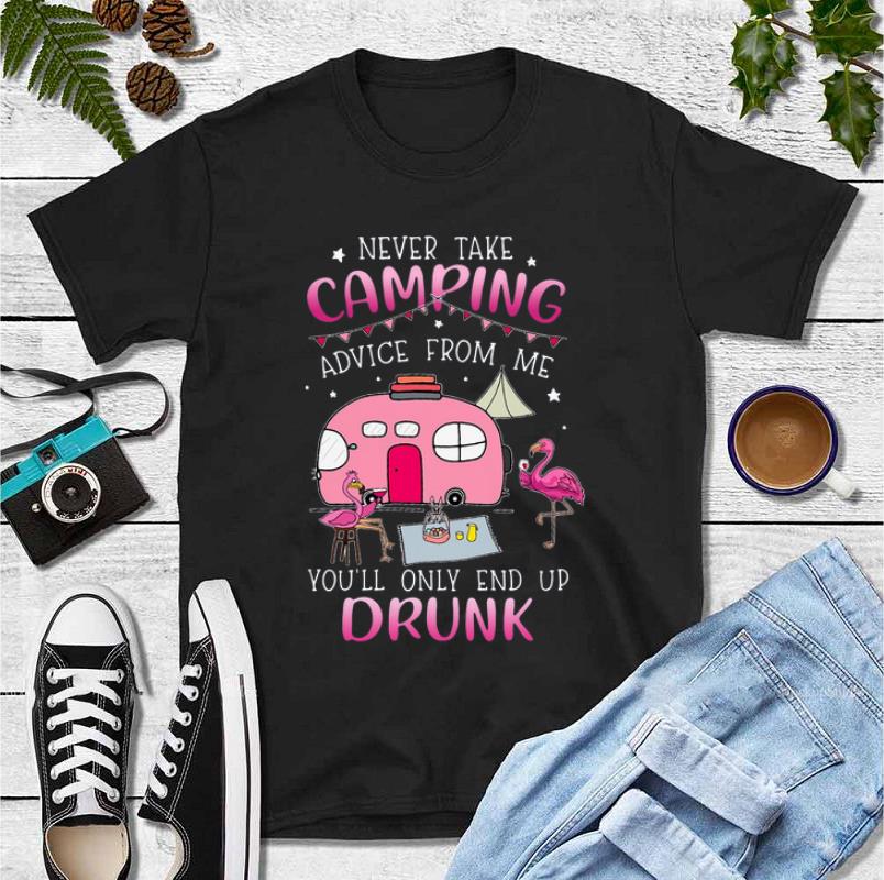 Original Flamingo Never Take Camping Advice From Me You ll Only End Up Drunk shirt 4 - Original Flamingo Never Take Camping Advice From Me You’ll Only End Up Drunk shirt