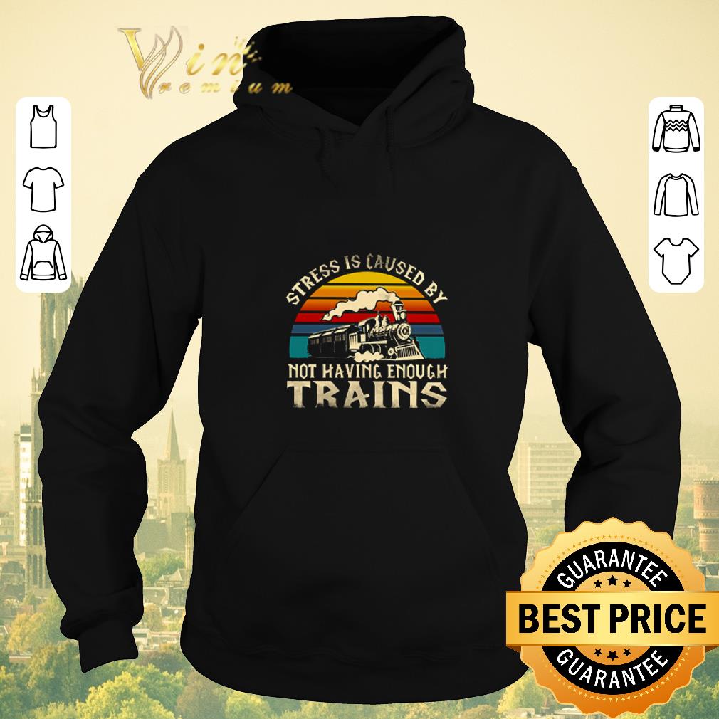 Original Stress is caused by not having enough trains vintage shirt 4 - Original Stress is caused by not having enough trains vintage shirt