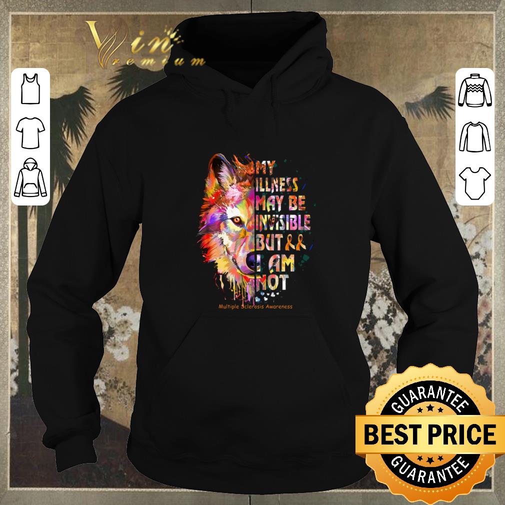 Original Wolf colors my illness may be invisible but i am not Multiple Sclerosis Awareness shirt sweater 4 - Original Wolf colors my illness may be invisible but i am not Multiple Sclerosis Awareness shirt sweater