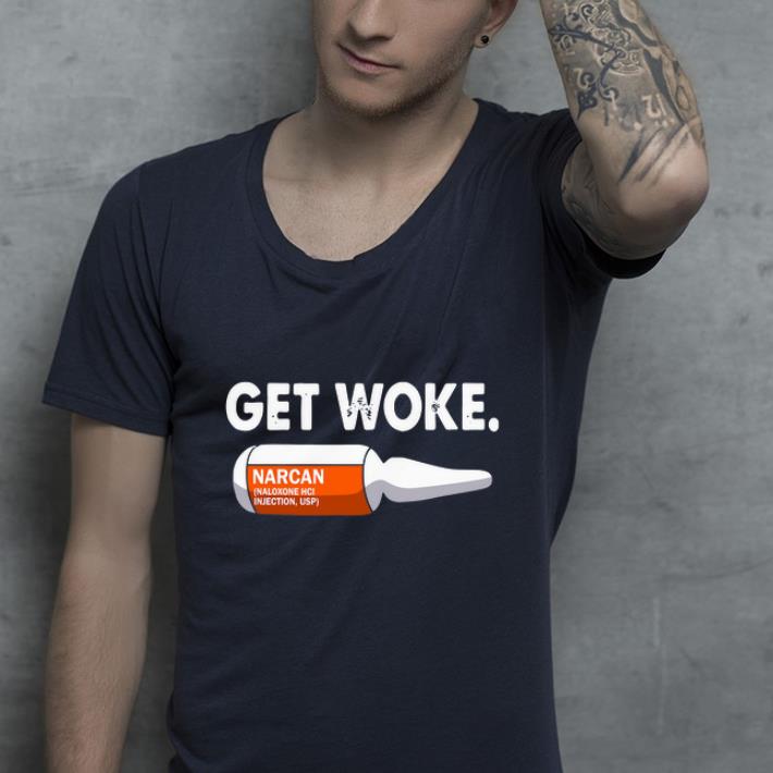 Premium Get Woke Narcan Drug Naloxone HCI Injection shirt 4 - Premium Get Woke Narcan Drug Naloxone HCI Injection shirt