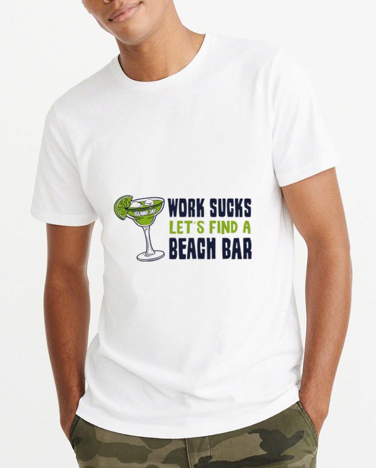 Premium Island Jay Work Sucks Let s Find A Beach Bar shirt 4 - Premium Island Jay Work Sucks Let’s Find A Beach Bar shirt