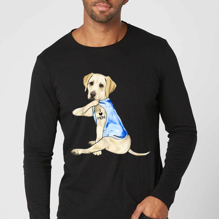 Premium Labrador Dog Tattoo I Love Mom Dog Lovers shirt 4 - Premium Labrador Dog Tattoo I Love Mom Dog Lovers shirt