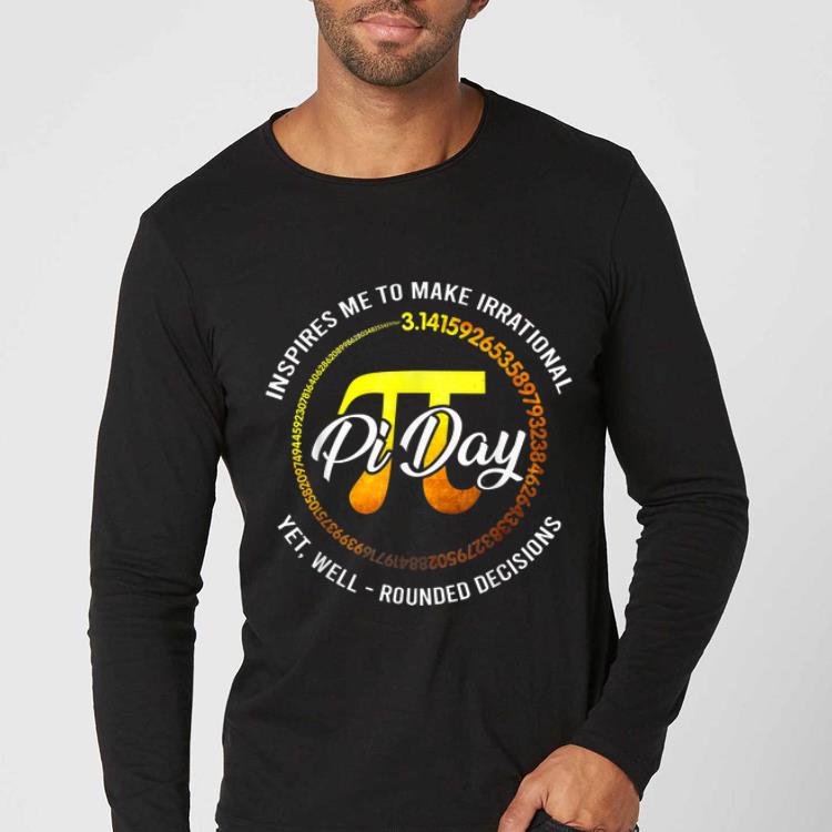Premium Pi Day Inspires Me To Make Irrational Rounded Decisions shirt 4 - Premium Pi Day Inspires Me To Make Irrational Rounded Decisions shirt