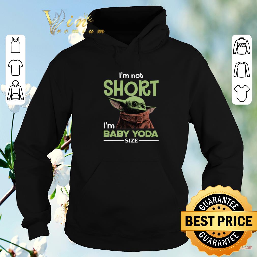 Premium Star Wars I m not Short I m Baby Yoda Size shirt sweater 4 - Premium Star Wars I’m not Short I’m Baby Yoda Size shirt sweater