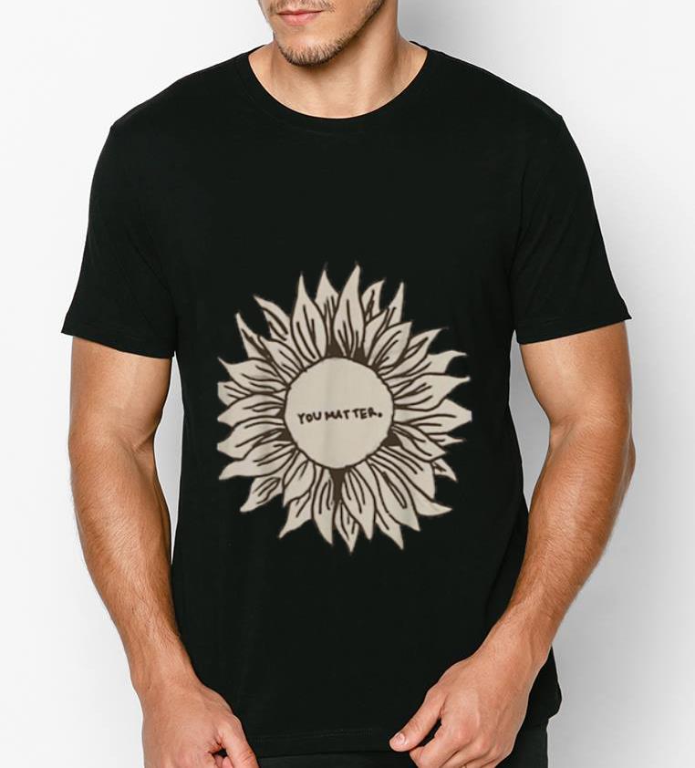 Premium You Matter Sunflower shirt 4 - Premium You Matter Sunflower shirt
