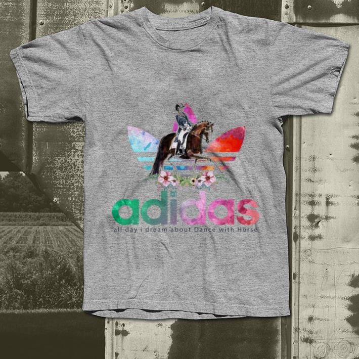Pretty Adidas all day I dream about dance with horse shirt 4 - Pretty Adidas all day I dream about dance with horse shirt