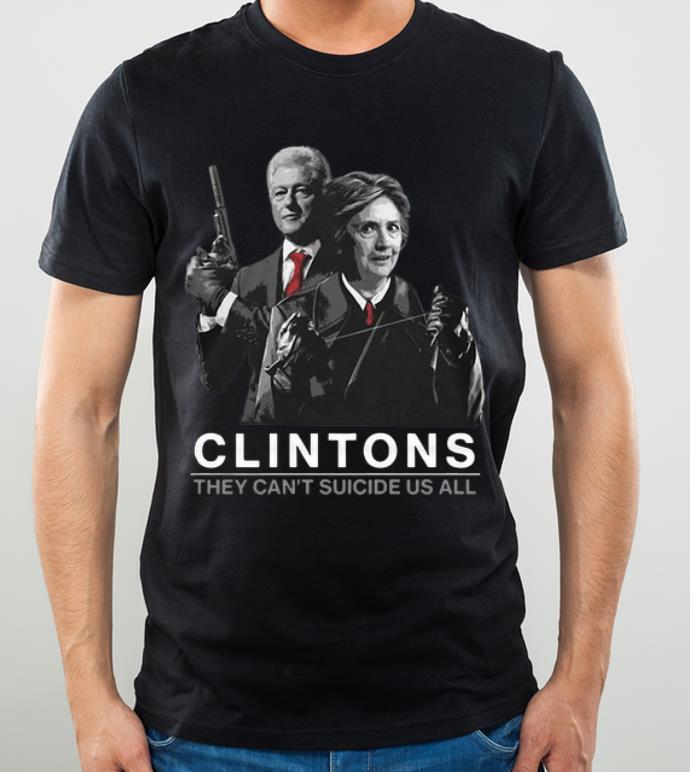 Pretty Clintons They Can t Suicide Us All shirt 4 - Pretty Clintons They Can’t Suicide Us All shirt