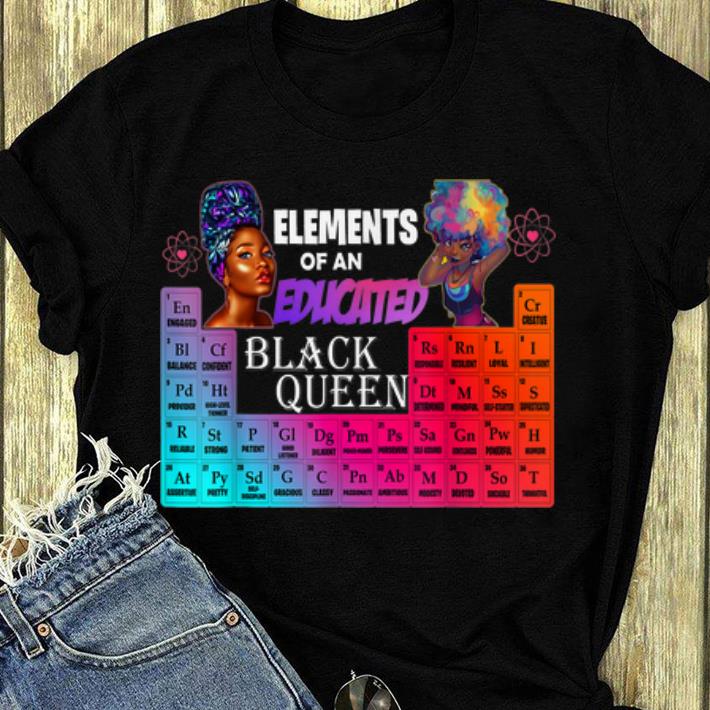 Pretty Elements Of An Educated Black Queen African American shirt 4 - Pretty Elements Of An Educated Black Queen African American shirt