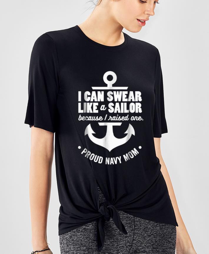 Pretty I Can Swear Like A Sailor Because I Raised One Navy Mom shirt 4 - Pretty I Can Swear Like A Sailor Because I Raised One Navy Mom shirt
