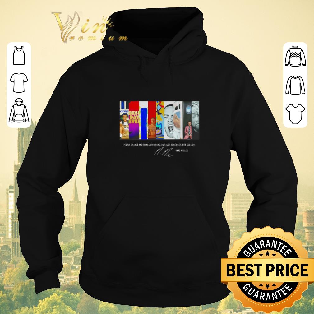 Pretty Mac Miller People change and things go wrong signature shirt sweater Pretty Mac Miller People change and things go wrong signature shirt sweater 4 - Pretty Mac Miller People change and things go wrong signature shirt sweater