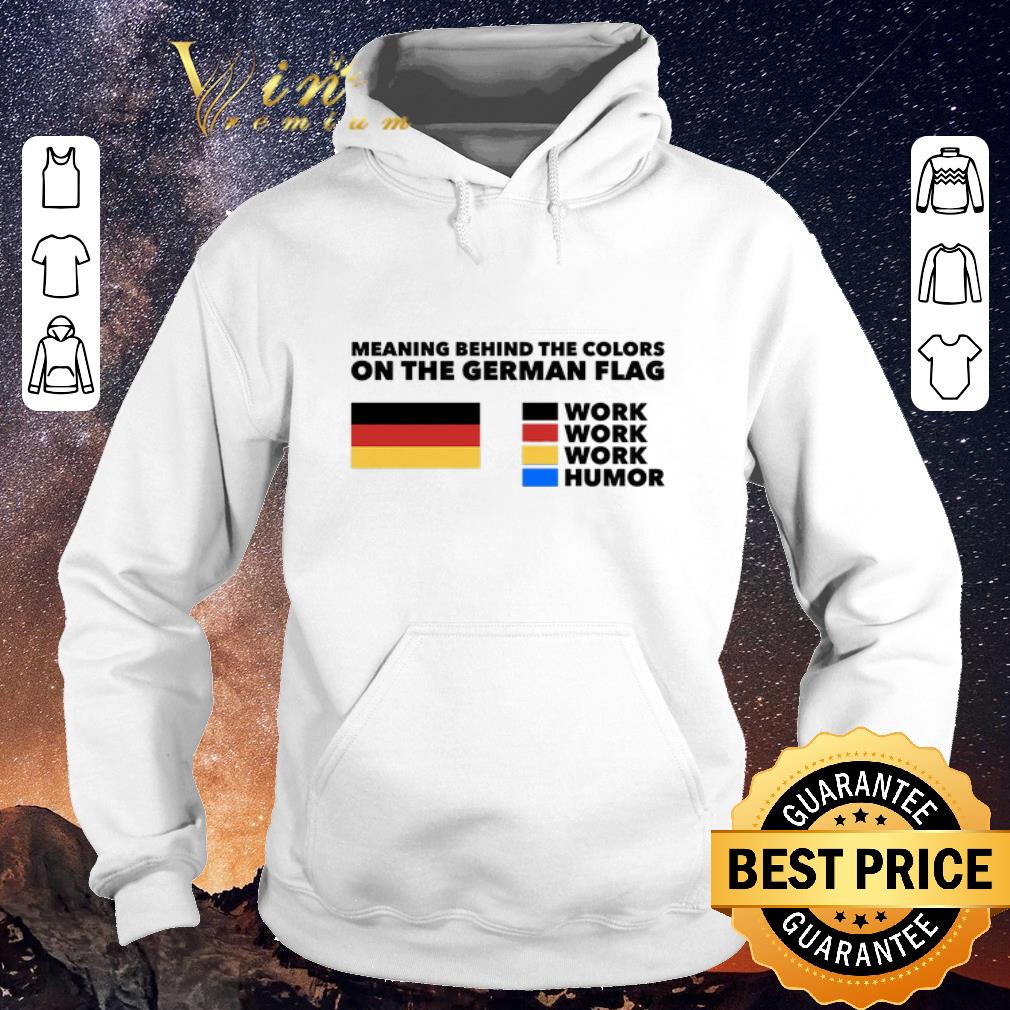 Pretty Meaning behind the colors on the German flag work humor shirt sweater 4 - Pretty Meaning behind the colors on the German flag work humor shirt sweater