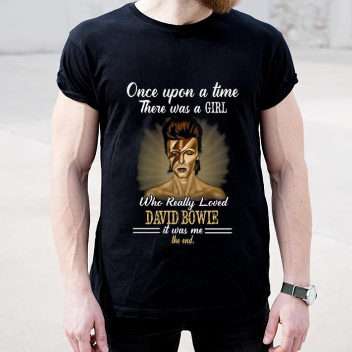 Pretty One Upon A Time There Was A Girl Who Really Loved David Bowie shirt 4 - Pretty One Upon A Time There Was A Girl Who Really Loved David Bowie shirt