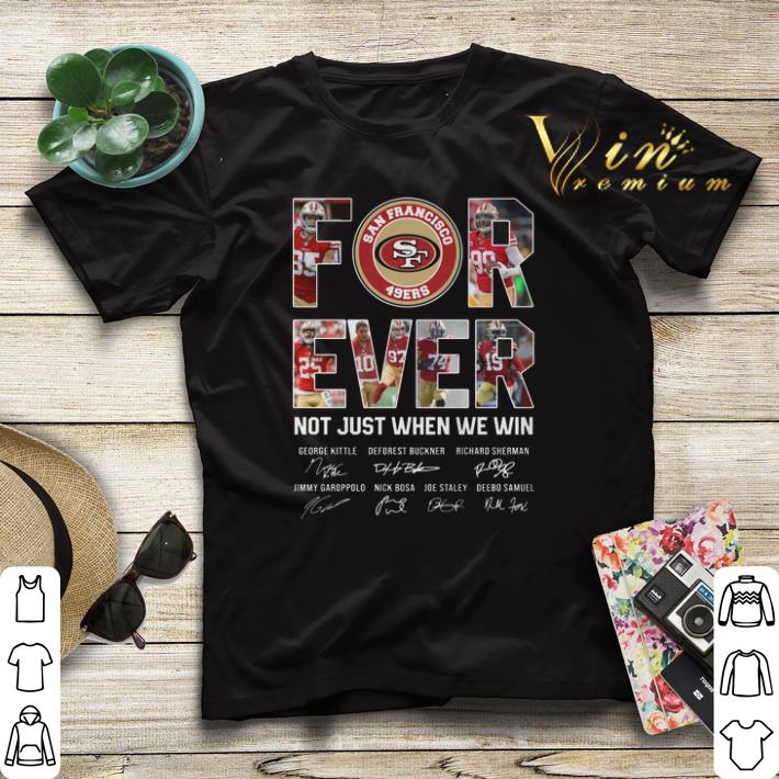 San Francisco 49ers For Ever not just when we win signatures shirt sweater 4 - San Francisco 49ers For Ever not just when we win signatures shirt sweater