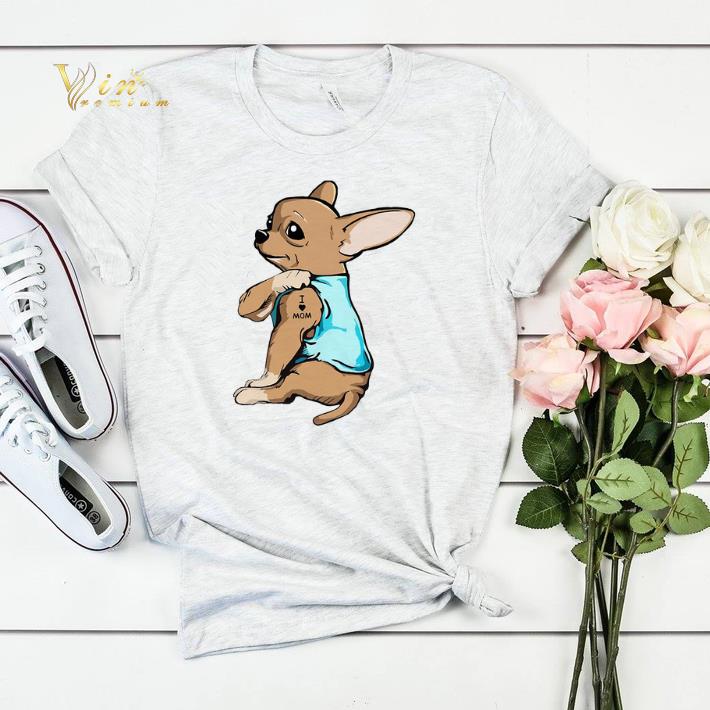 Strong Chihuahua I love mom tattoos shirt sweater Strong Chihuahua I love mom tattoos shirt sweater 4 - Strong Chihuahua I love mom tattoos shirt sweater