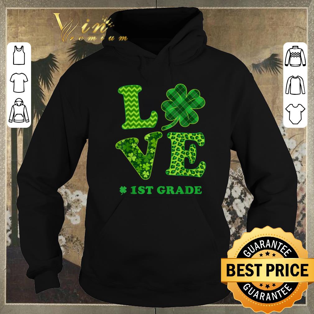 Top 1st Grade Shamrocks LOVE Funny St Patricks day Girl Boy shirt sweater 4 - Top 1st Grade Shamrocks LOVE Funny St Patricks day Girl Boy shirt sweater