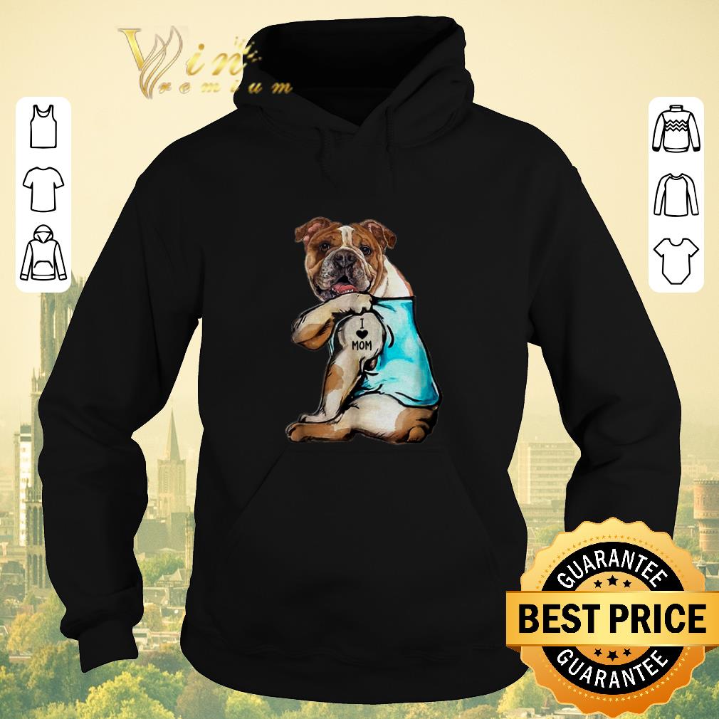Top Australian Bulldog I love mom tattoos shirt sweater 4 - Top Australian Bulldog I love mom tattoos shirt sweater