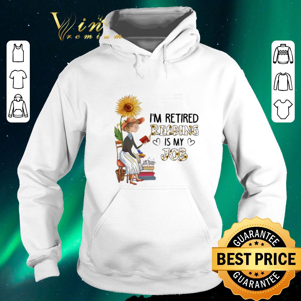 Top I'm retired reading is my job sunflower shirt sweater Top I m retired reading is my job sunflower shirt sweater 4 - Top I'm retired reading is my job sunflower shirt sweater