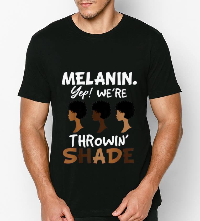 Top Melanin We re Throwing Shade shirt 4 - Top Melanin We’re Throwing Shade shirt