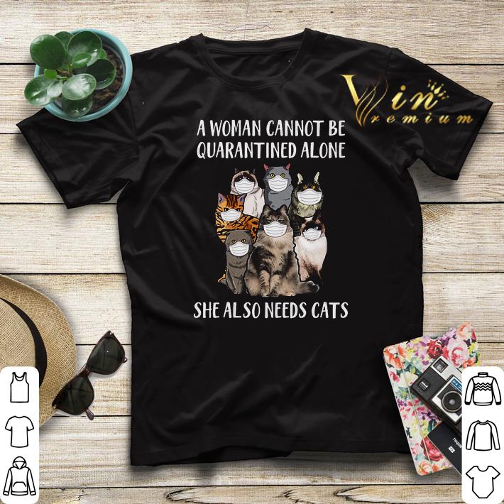 A Woman Cannot Be Quarantined Alone She Also Needs Cats Coronavirus shirt sweater A Woman Cannot Be Quarantined Alone She Also Needs Cats Coronavirus shirt sweater 4 - A Woman Cannot Be Quarantined Alone She Also Needs Cats Coronavirus shirt sweater