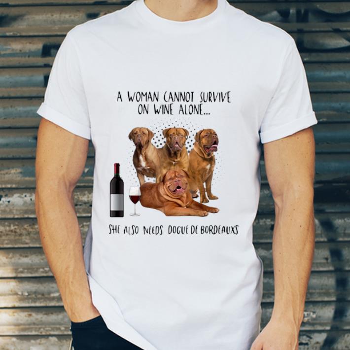 Awesome A Woman Cannot Survive On Wine Alone She Also Needs Dogue De Bordeauxs shirt 4 - Awesome A Woman Cannot Survive On Wine Alone She Also Needs Dogue De Bordeauxs shirt