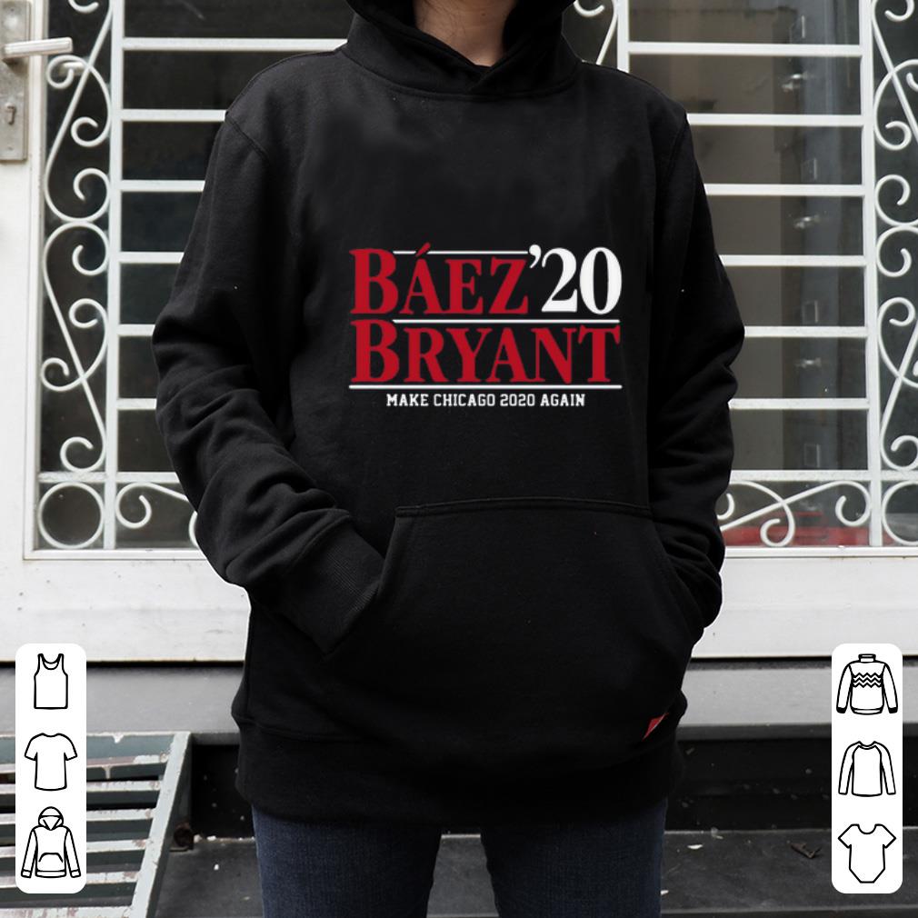 Awesome Baez Bryant 2020 Make Chicago 2020 Again shirt 4 - Awesome Baez Bryant 2020 Make Chicago 2020 Again shirt