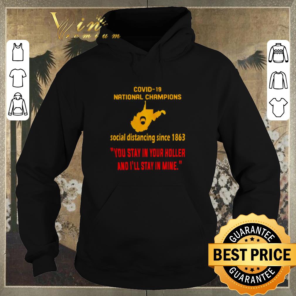 Awesome Covid 19 national champions social distancing since 1863 you stay in your holler and I ll stay in mine shirt sweater 4 - Awesome Covid 19 national champions social distancing since 1863 you stay in your holler and I’ll stay in mine shirt sweater
