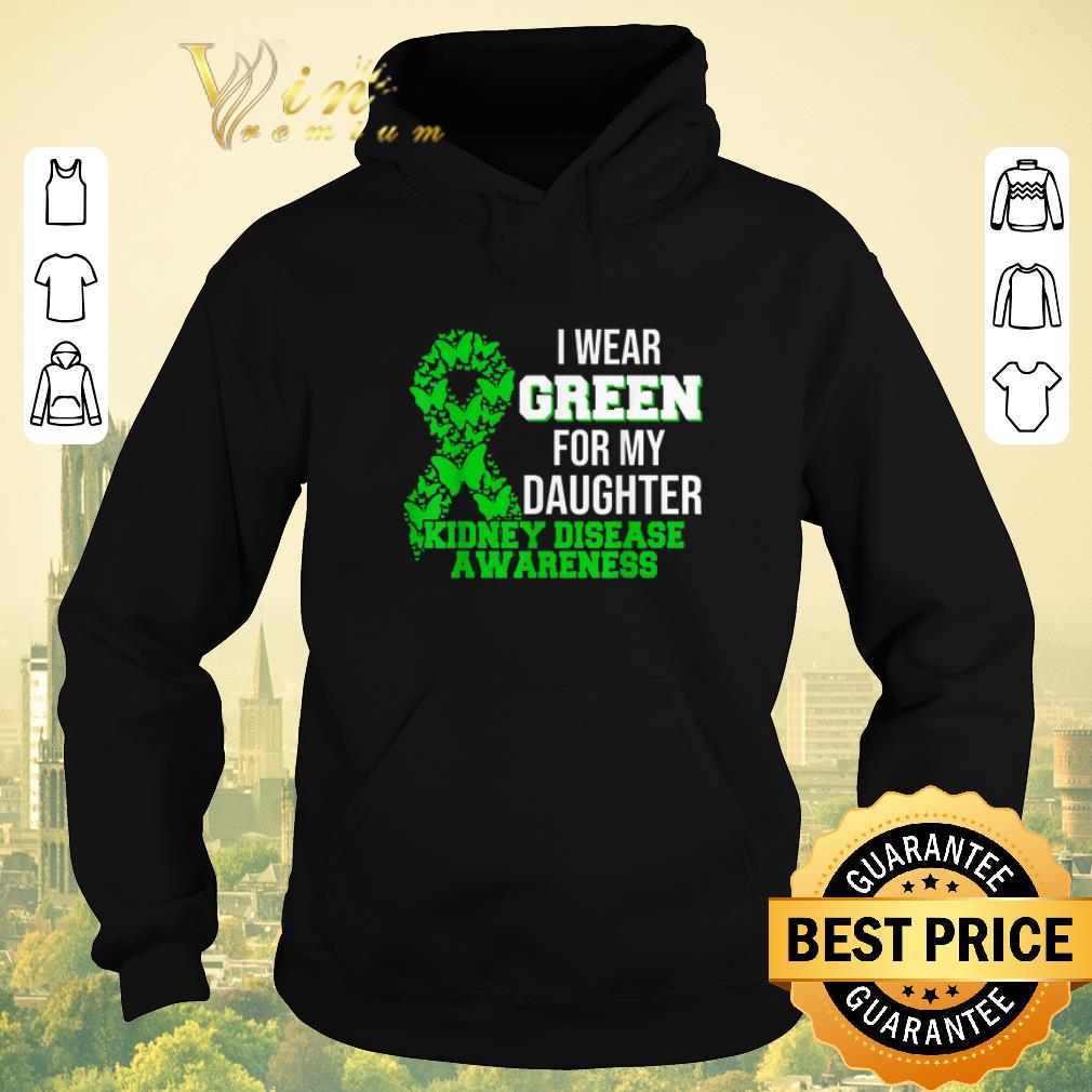 Awesome I Wear Green For My Daughter Kidney Disease Awareness shirt sweater 4 - Awesome I Wear Green For My Daughter Kidney Disease Awareness shirt sweater