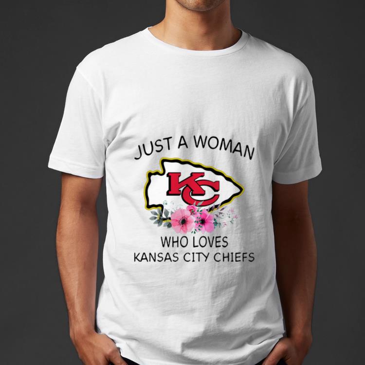 Awesome Just a woman who loves Kansas City Chiefs flowers shirt 4 - Awesome Just a woman who loves Kansas City Chiefs flowers shirt