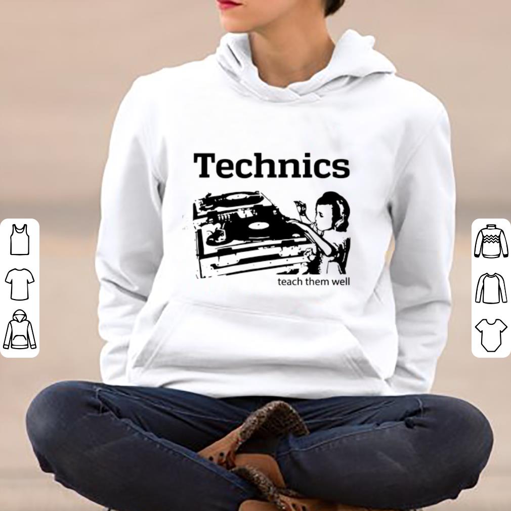 Awesome Technics teach them well shirt 4 - Awesome Technics teach them well shirt