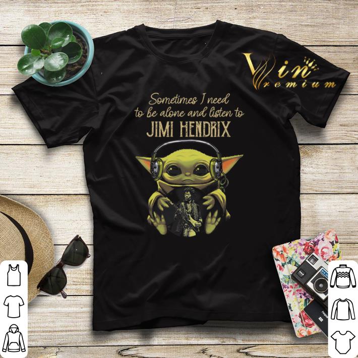 Baby Yoda Sometimes I need tobe alone and listen to Jimi Hendrix shirt sweater 4 - Baby Yoda Sometimes I need tobe alone and listen to Jimi Hendrix shirt sweater