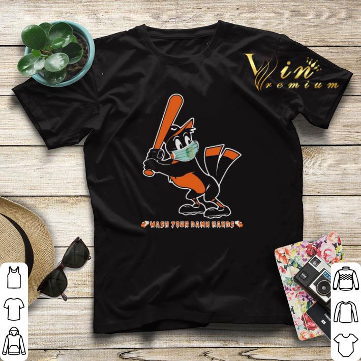 Baltimore Orioles Wash Your Damn Hands Coronavirus shirt sweater 4 - Baltimore Orioles Wash Your Damn Hands Coronavirus shirt sweater