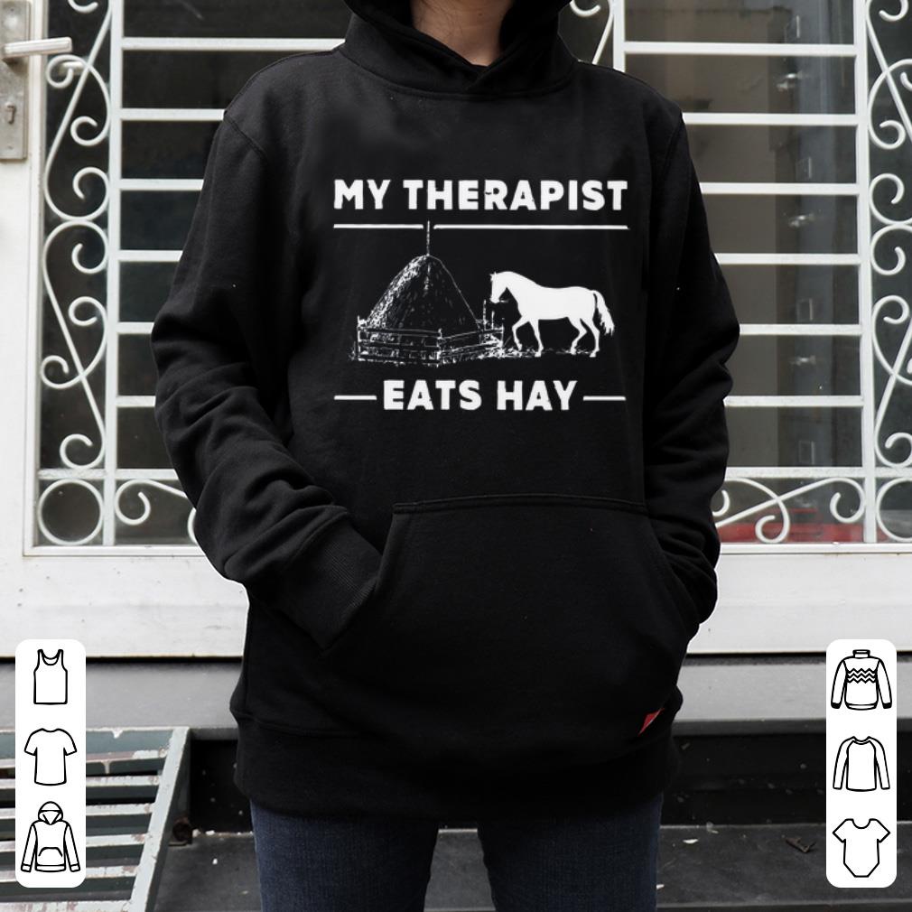 Beautiful My Therapist Eats Hay Horse Lovers shirt 4 - Beautiful My Therapist Eats Hay Horse Lovers shirt