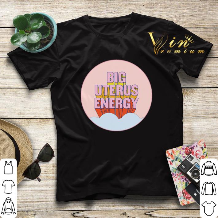 Big Uterus Energy shirt sweater Big Uterus Energy shirt sweater 4 - Big Uterus Energy shirt sweater