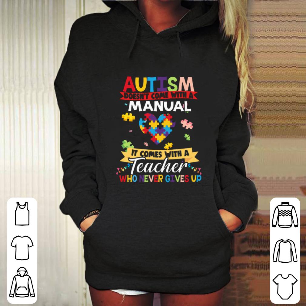 Cool Autism doesn t come with a manual it comes with a teacher who never gives up shirt 4 - Cool Autism doesn't come with a manual it comes with a teacher who never gives up shirt