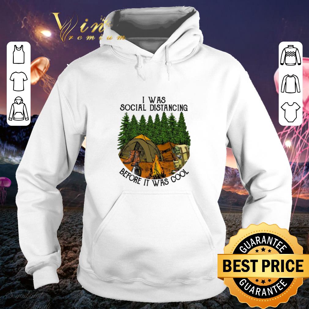 Cool Camping I Was Social Distancing Before It Was Cool shirt 4 - Cool Camping I Was Social Distancing Before It Was Cool shirt