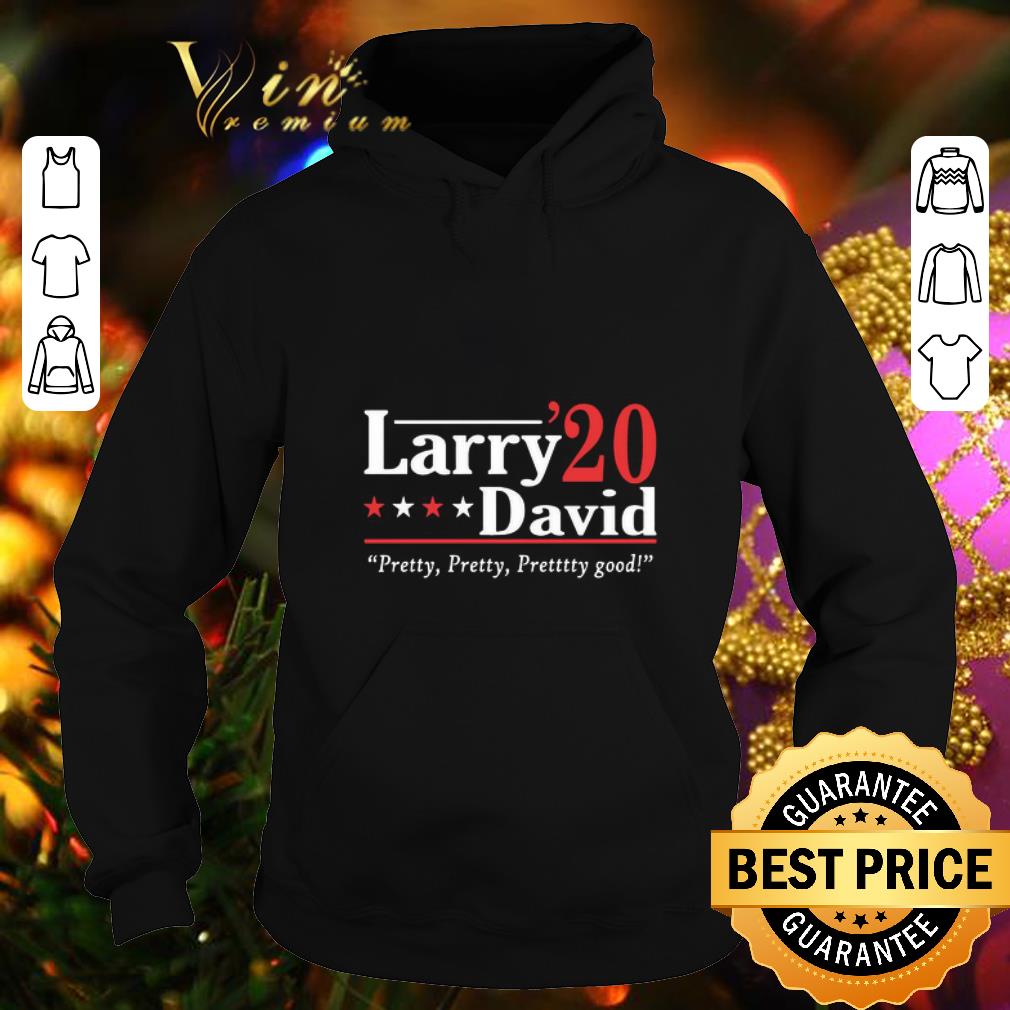 Cool Larry David 2020 Pretty Pretty Pretty Good shirt 4 - Cool Larry David 2020 Pretty Pretty Pretty Good shirt