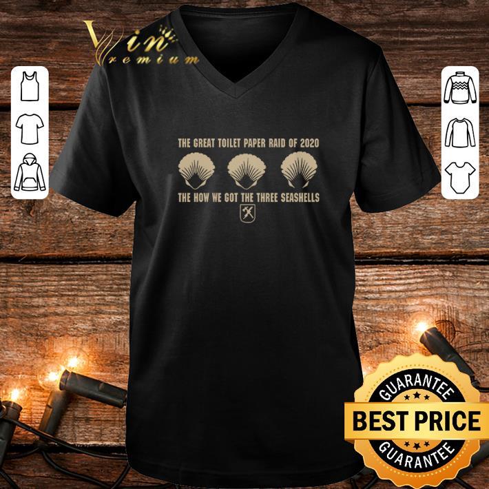 Cool The great toilet paper raid of 2020 is how we got the three seashells shirt 4 - Cool The great toilet paper raid of 2020 is how we got the three seashells shirt