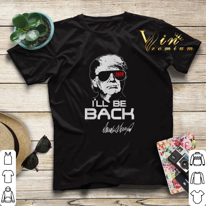 Donald Trump 2020 I ll be back signature shirt sweater 4 - Donald Trump 2020 I’ll be back signature shirt sweater