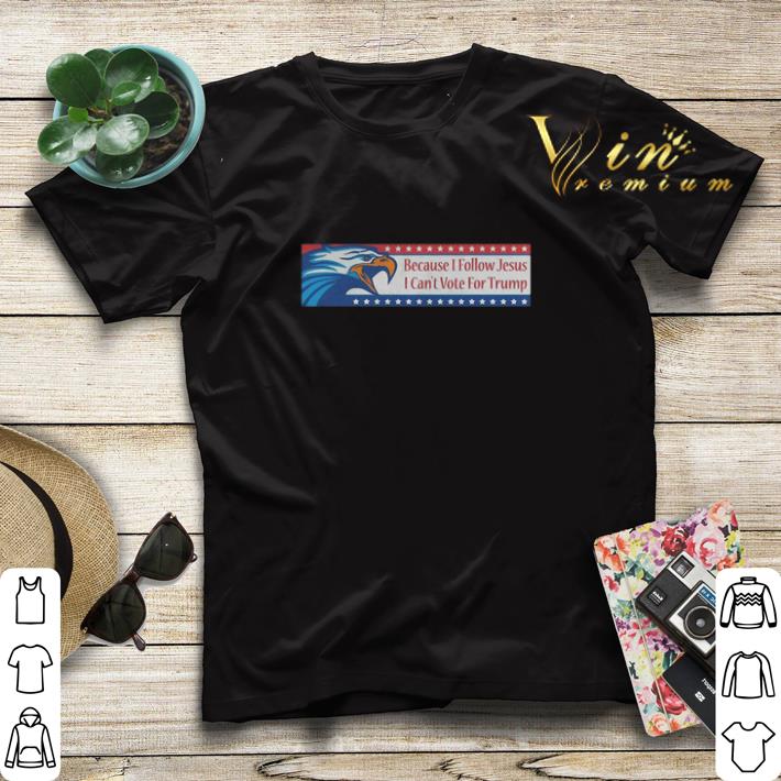 Eagle Because i follow Jesus i can’t vote for Trump shirt sweater Eagle Because i follow Jesus i can t vote for Trump shirt sweater 4 - Eagle Because i follow Jesus i can’t vote for Trump shirt sweater