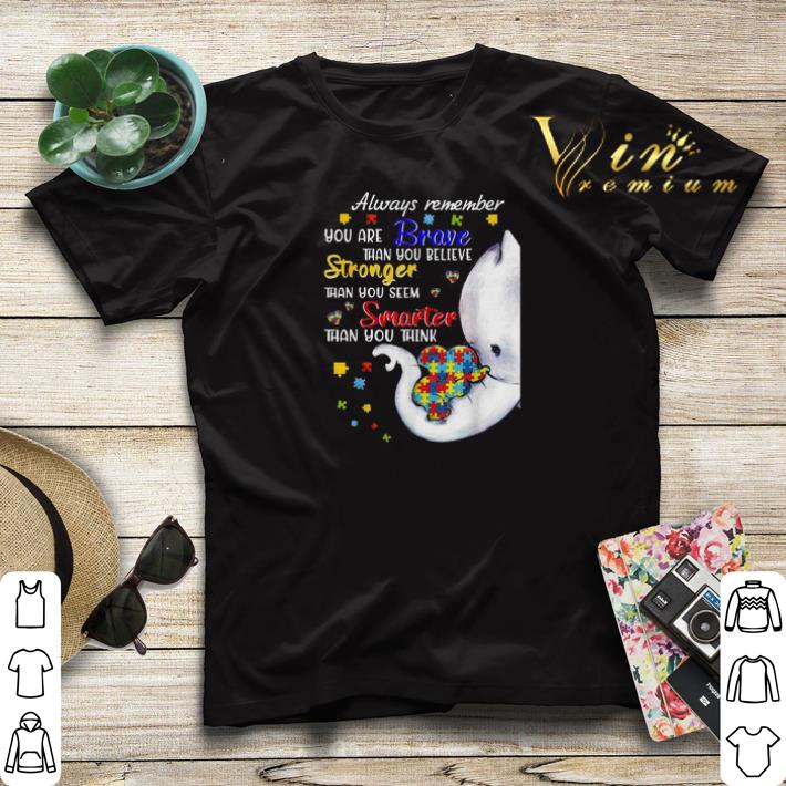Elephants Autism always remember you are braver than you believe shirt sweater 4 - Elephants Autism always remember you are braver than you believe shirt sweater