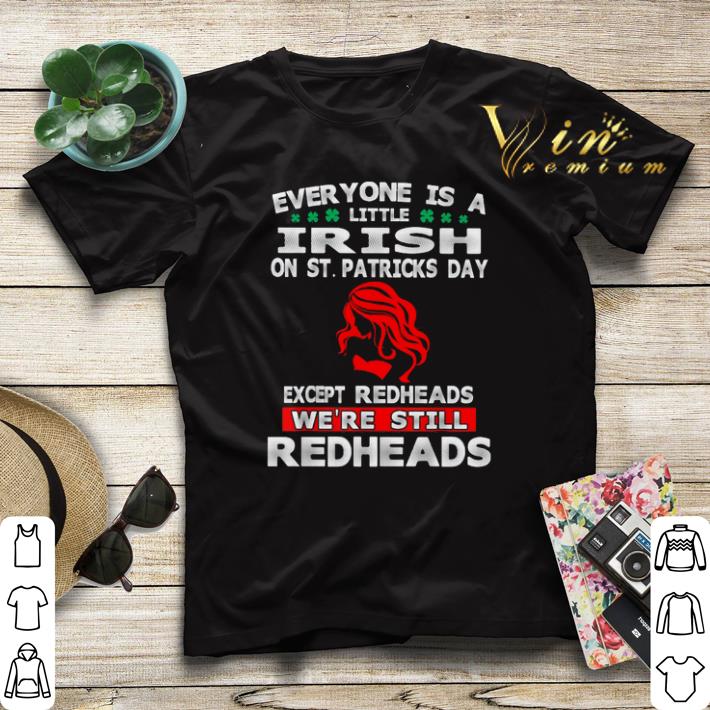 Everyone is a little Irish on St Patrick s Day except redheads shirt sweater 4 - Everyone is a little Irish on St. Patrick's Day except redheads shirt sweater