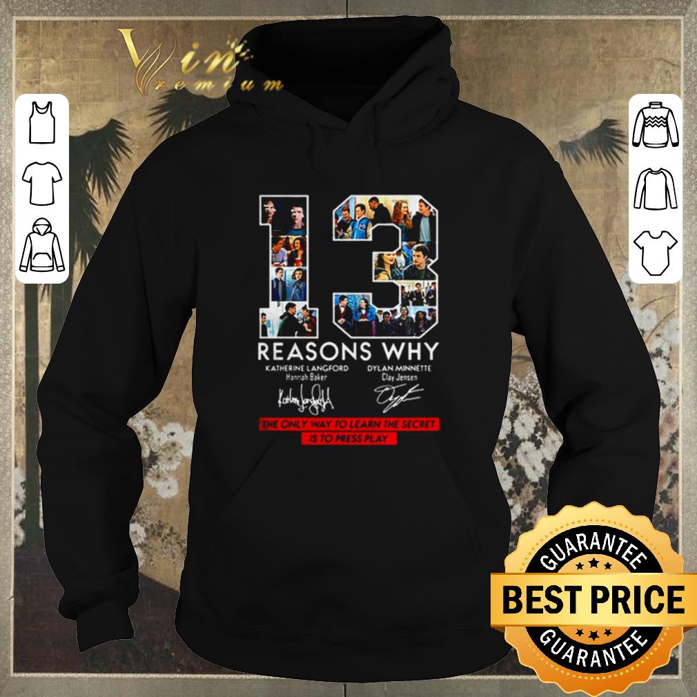 Funny 13 Reasons Why the only way to learn secret is to press play signatures shirt sweater 4 - Funny 13 Reasons Why the only way to learn secret is to press play signatures shirt sweater
