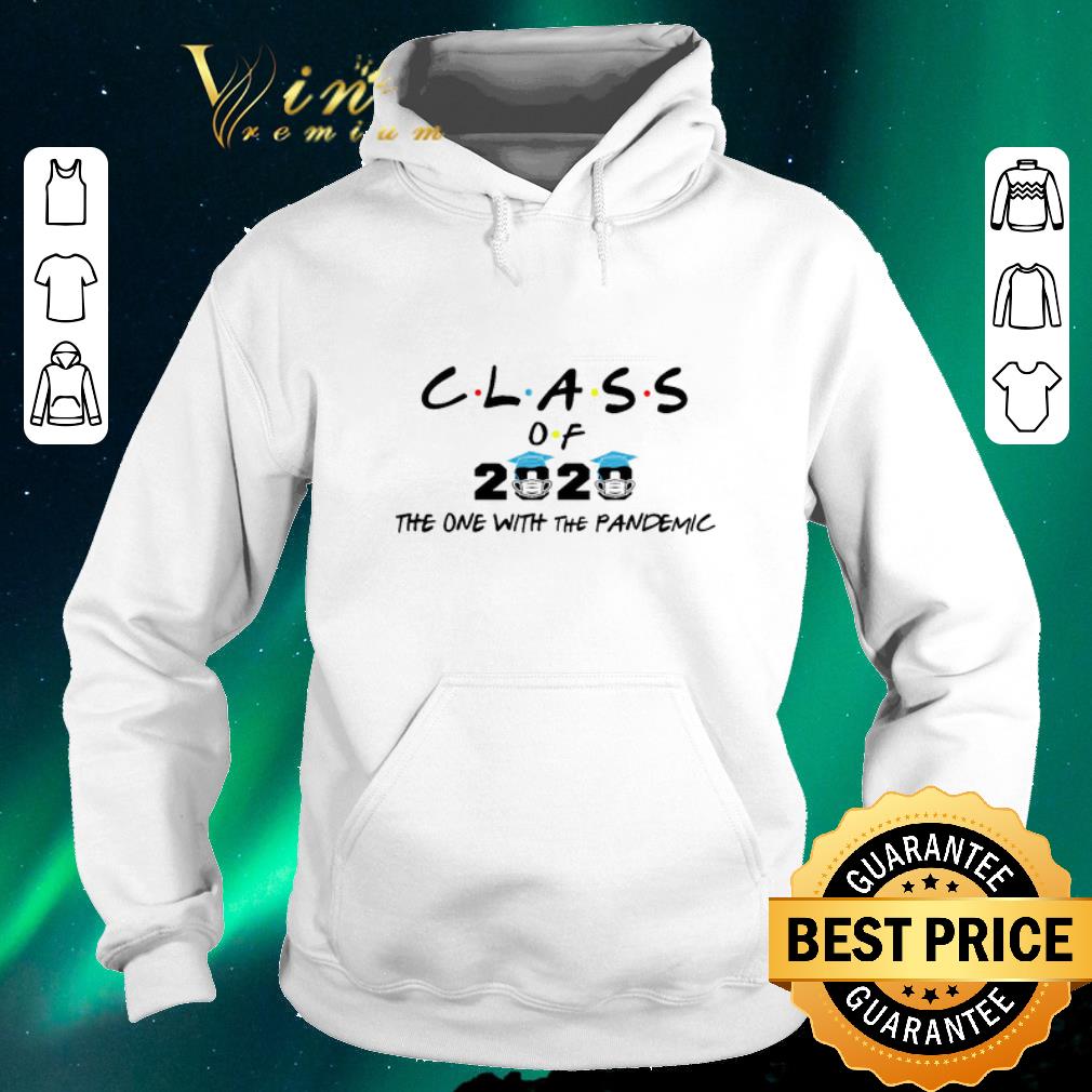 Funny Coronavirus Class of 2020 the one with the Pandemic shirt sweater 4 - Funny Coronavirus Class of 2020 the one with the Pandemic shirt sweater