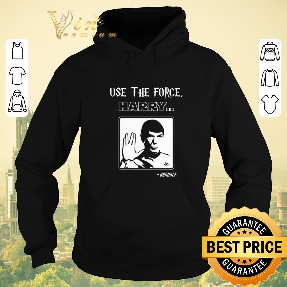 Funny Use The Force Harry Gandalf Spock Star Trek shirt sweater 4 - Funny Use The Force Harry Gandalf Spock Star Trek shirt sweater
