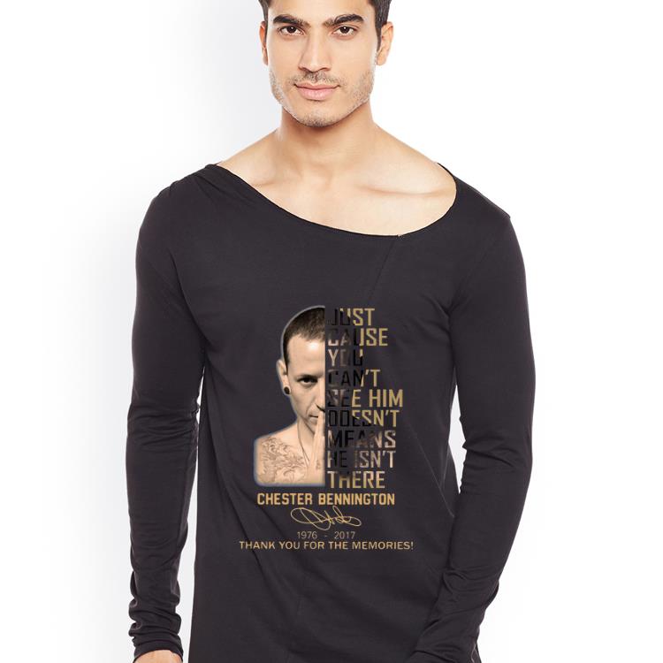 Great Chester Bennington Just Because You Can t See Hom Doesn t Means He Isn t There Signature shirt 4 - Great Chester Bennington Just Because You Can’t See Hom Doesn’t Means He Isn’t There Signature shirt